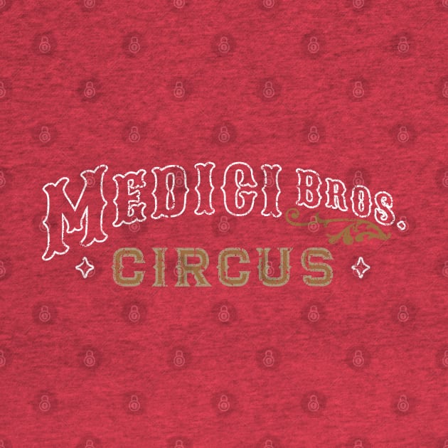 Medici Bros Circus (Variant) by huckblade